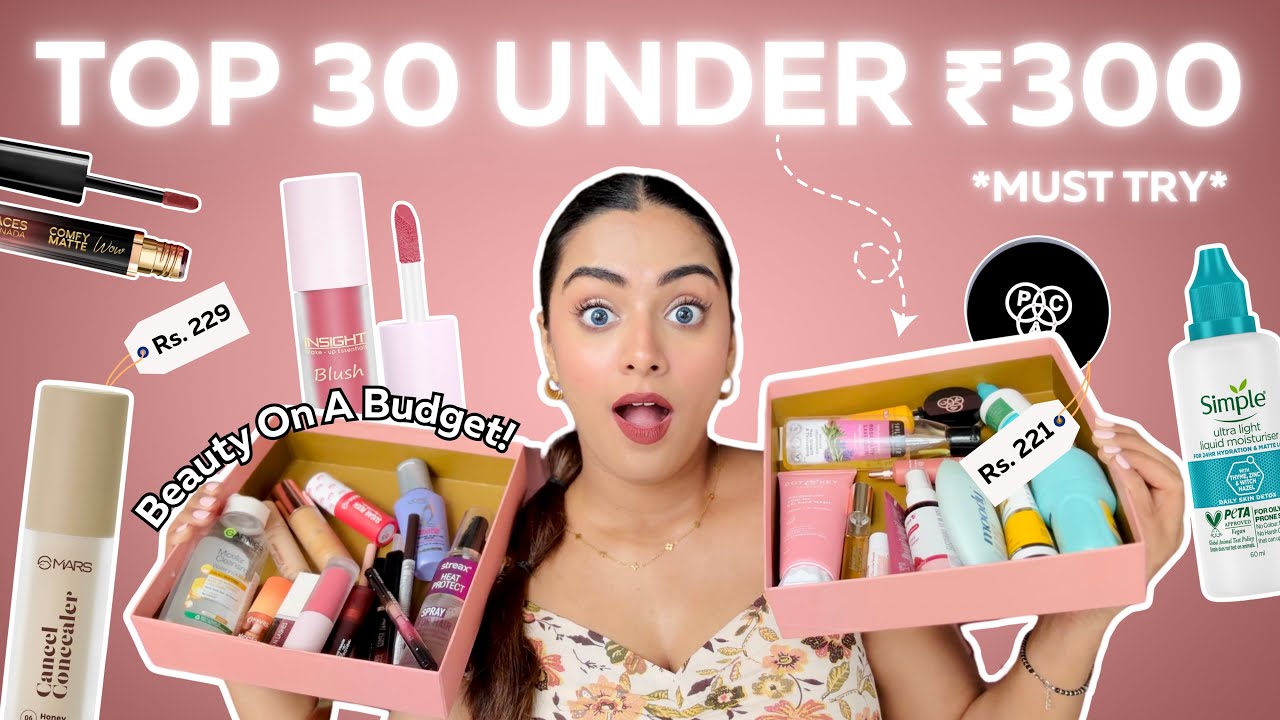Top 30 Products Under Rs. 300 | Makeup, Skincare, Hair Care, Perfume, Body Care & More!!